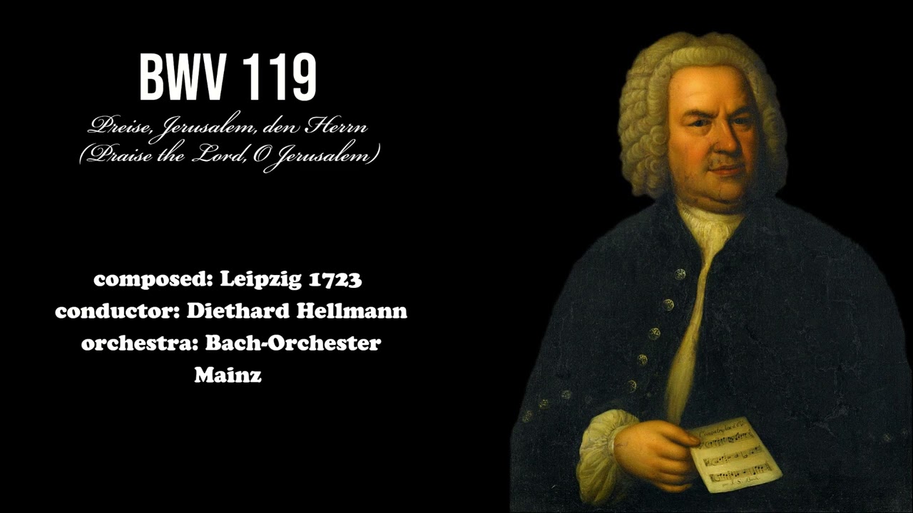 J.S. Bach - BWV 119 (Praise the Lord, O Jerusalem)