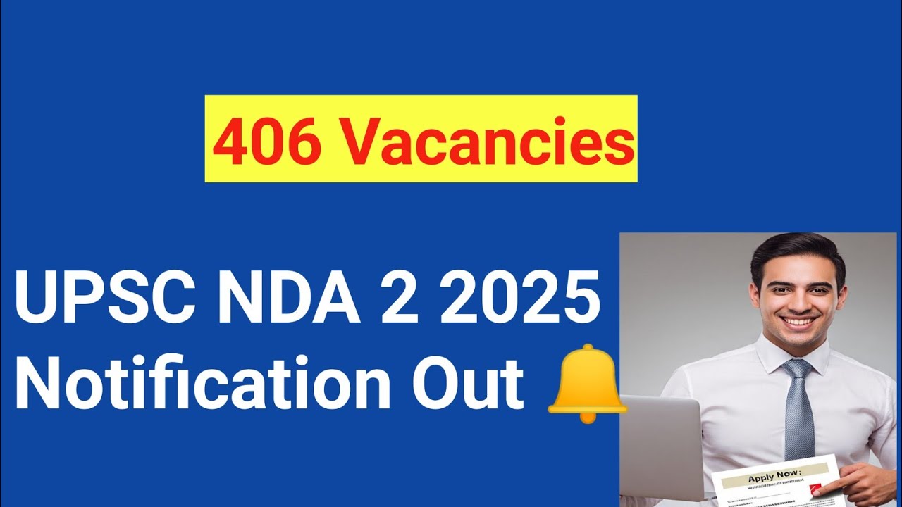 🔥 UPSC NDA 2 2025 Notification Out 🔔 | 406 Vacancies | Eligibility, Age Limit, Fees,