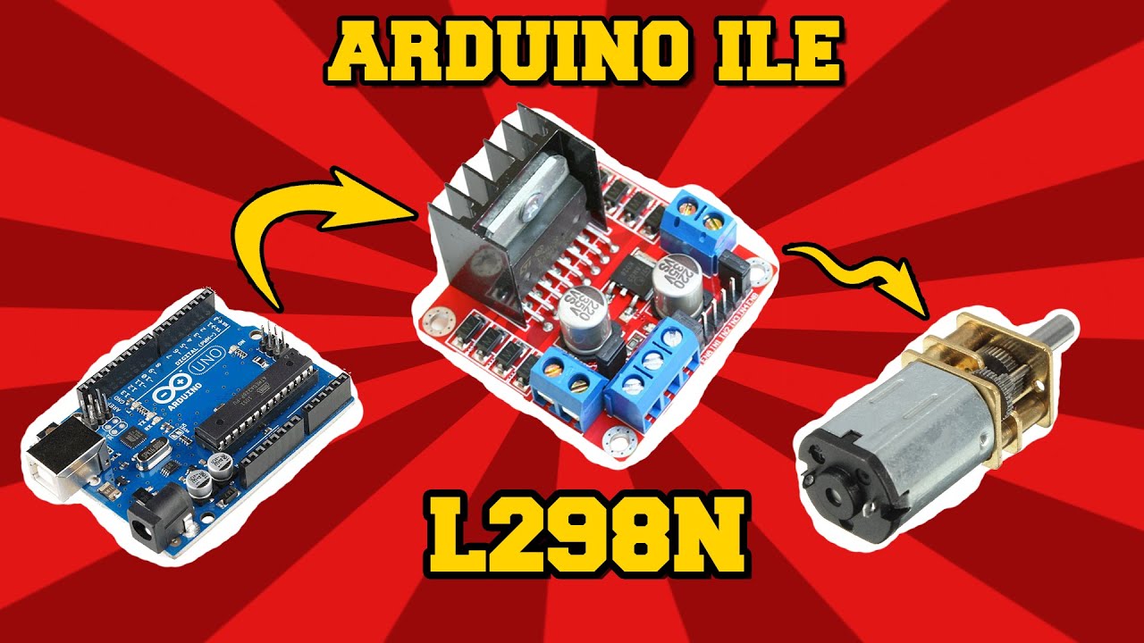 ARDUINO ve L298N Motor Sürücü Kartı
