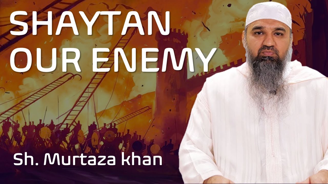 Murtaza Khan - Shaytan our enemy VS Dua of Adam Alayhis Salaam