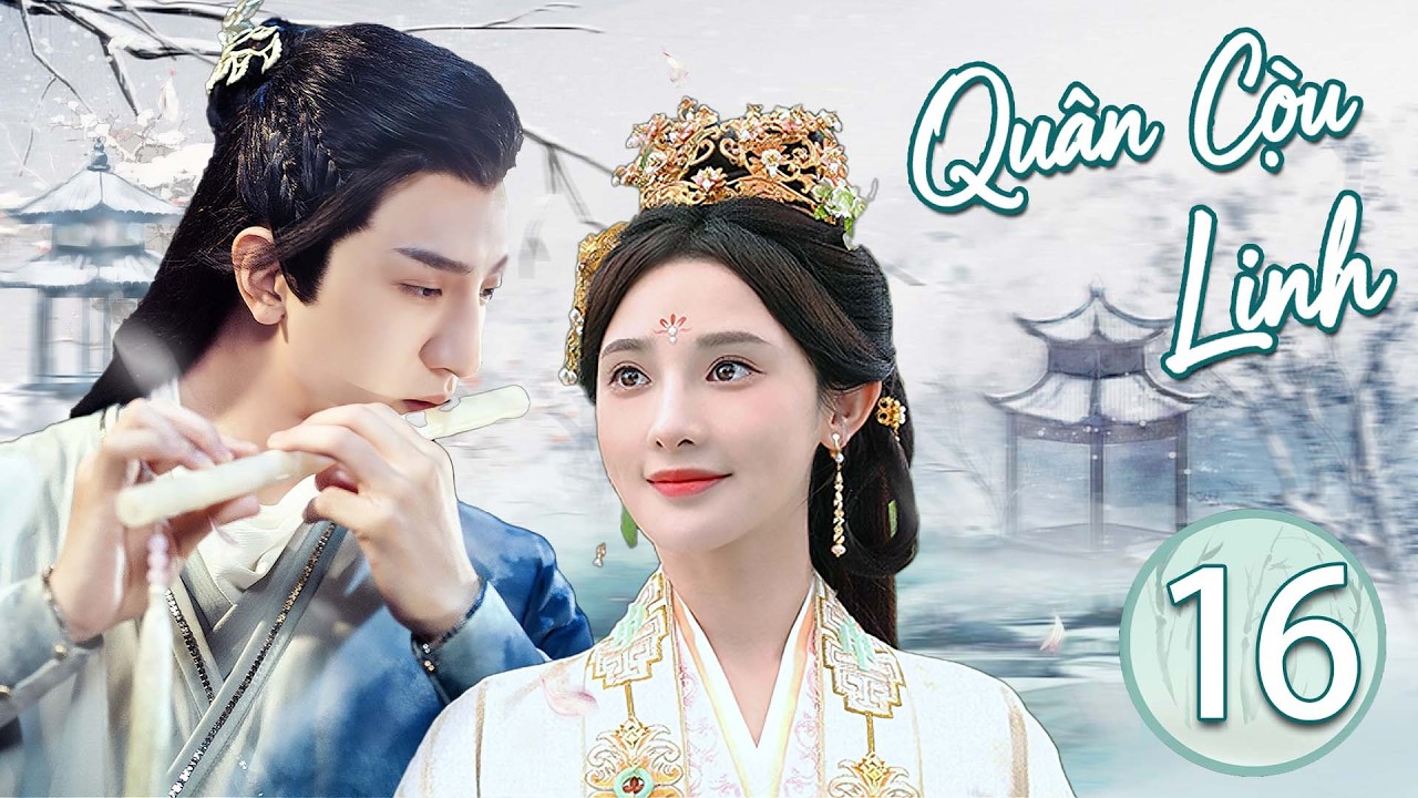 Phim Bộ | Quân Cửu Linh- Tập 16 | Phim Cổ Trang Cực Hay 2026 [Lồng Tiếng] |Bành Tiểu Nhiễm/Kim Hãn