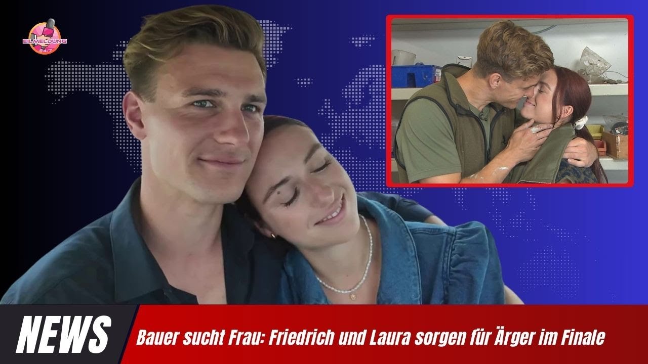 Bauer sucht Frau Friedrich und Laura sorgen für Ärger im Finale