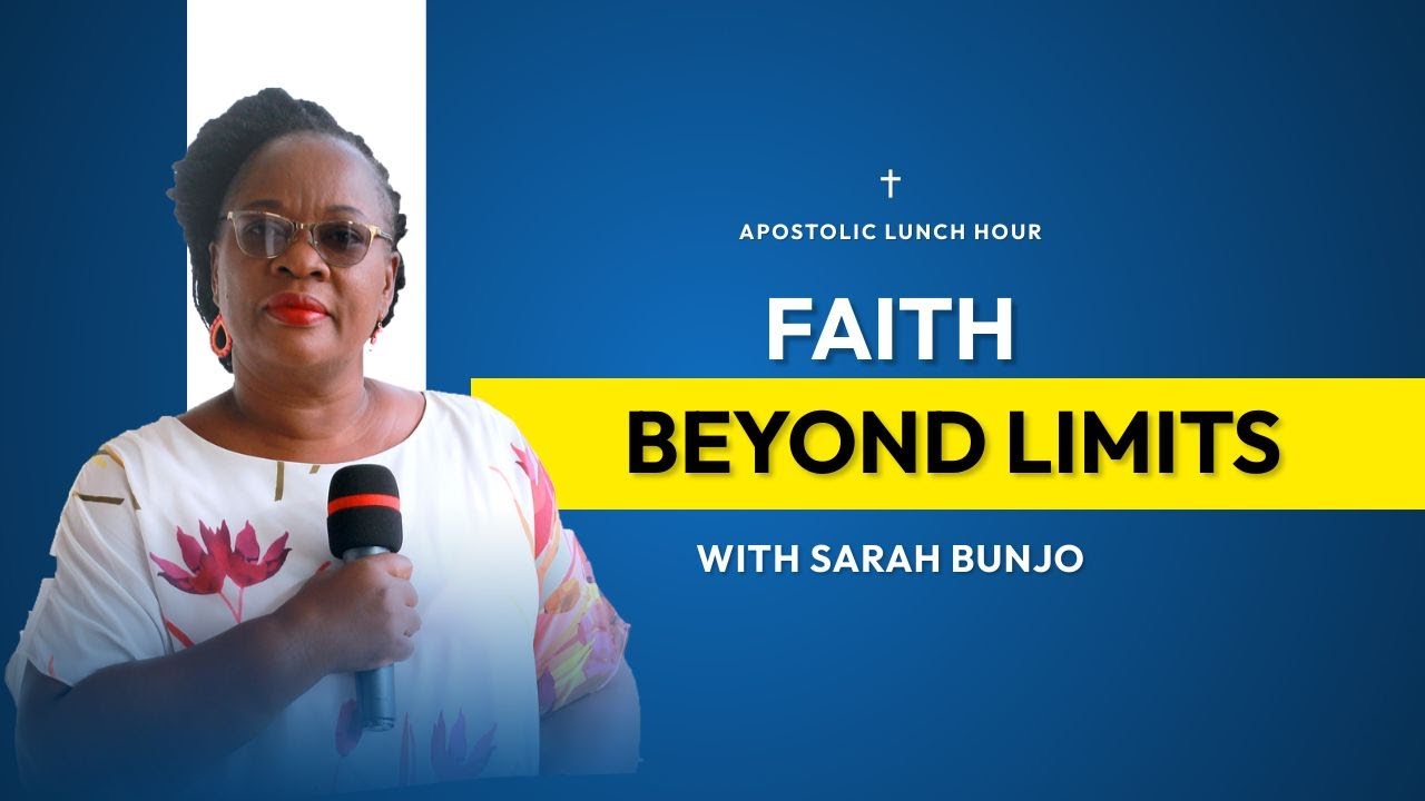 Pt 1 | FAITH BEYOND LIMITS || AP DR SARAH BUNJO