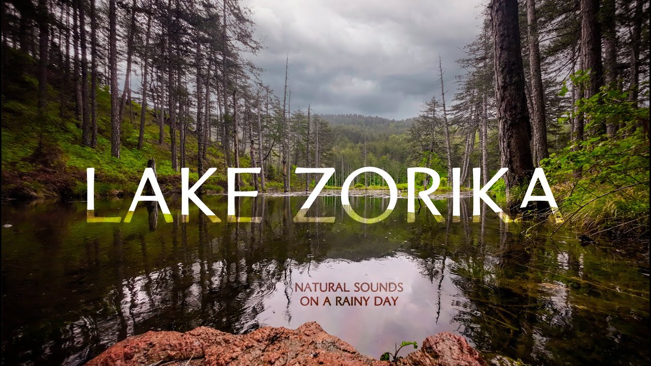 Zorika lake, Natural sounds, Rain, Relaxing, Healing, Meditation, Nature - Λίμνη Ζορίκα με βροχή
