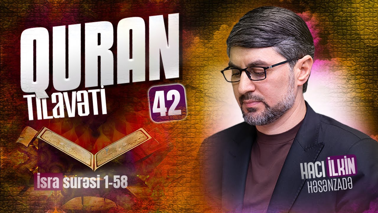 Quran tilavəti #42 | İsra 1 - 58 | Hacı İlkin Həsənzadə | 2026 | 4K