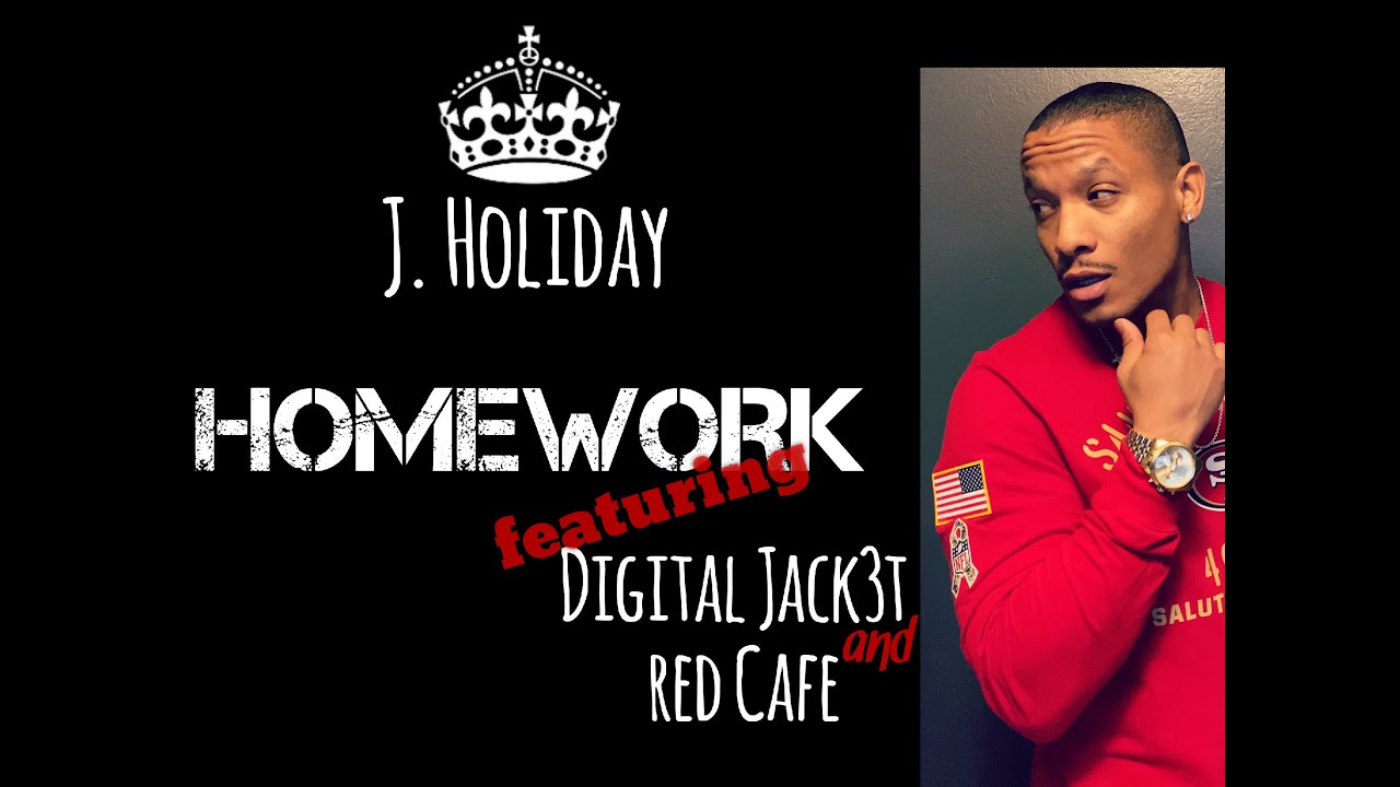 J. Holiday - Homework ft. Digital Jack3t & Red Cafe