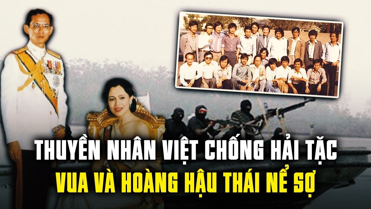 Chuyến vượt biên của 19 thuyền nhân Việt anh dũng chống trả hải tặc, vua và hoàng hậu Thái Lan nể sợ
