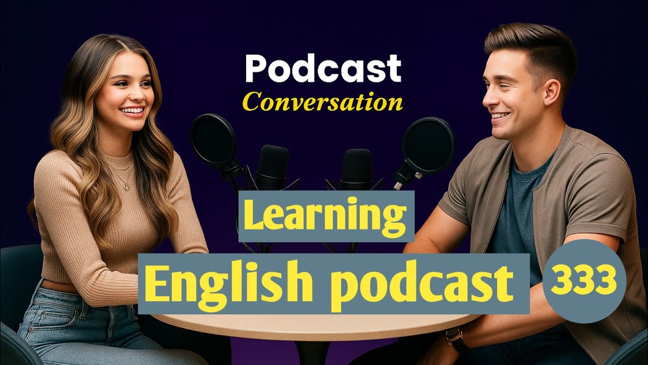 Learn English With Podcast | English Learning Podcast | Podcast For Beginners | Episode 333