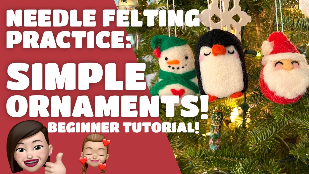 A Simple Needle Felted Ornament Tutorial Video! Three Cute and Easy Projects for Beginners!