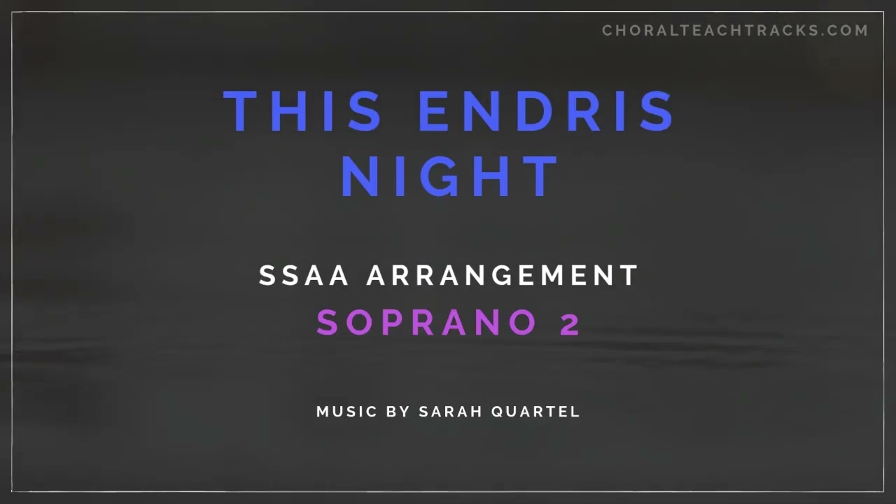 This Endris Night - Sarah Quartel (SSAA) - Soprano 2 - Choir rehearsal track