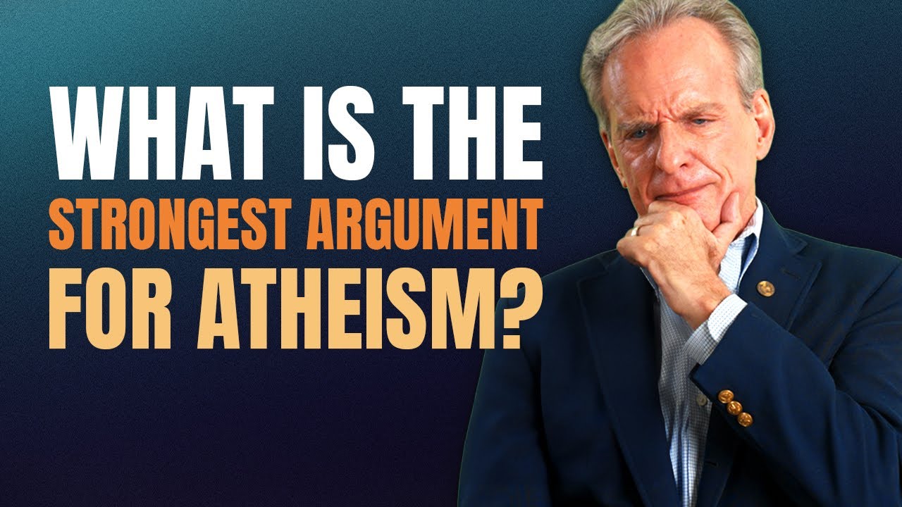 What Is the Strongest Argument for Atheism?