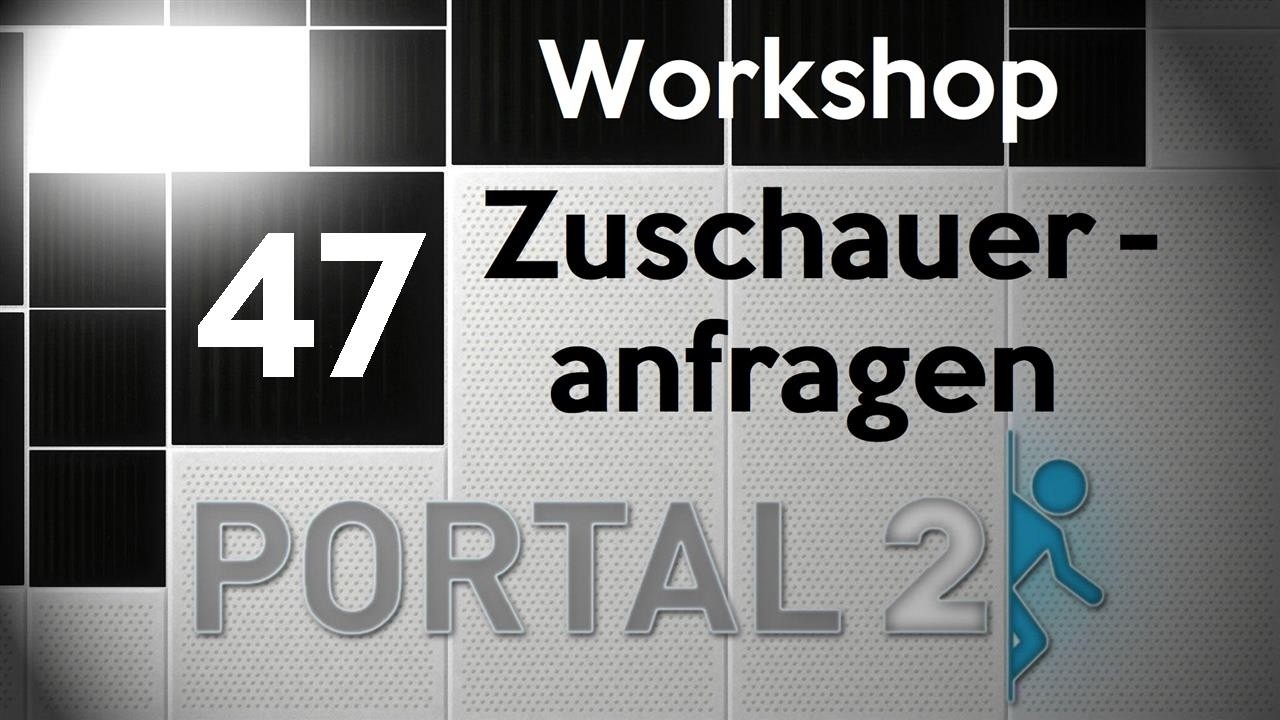 Portal 2 [Workshop] Zuschauerwünsche: 