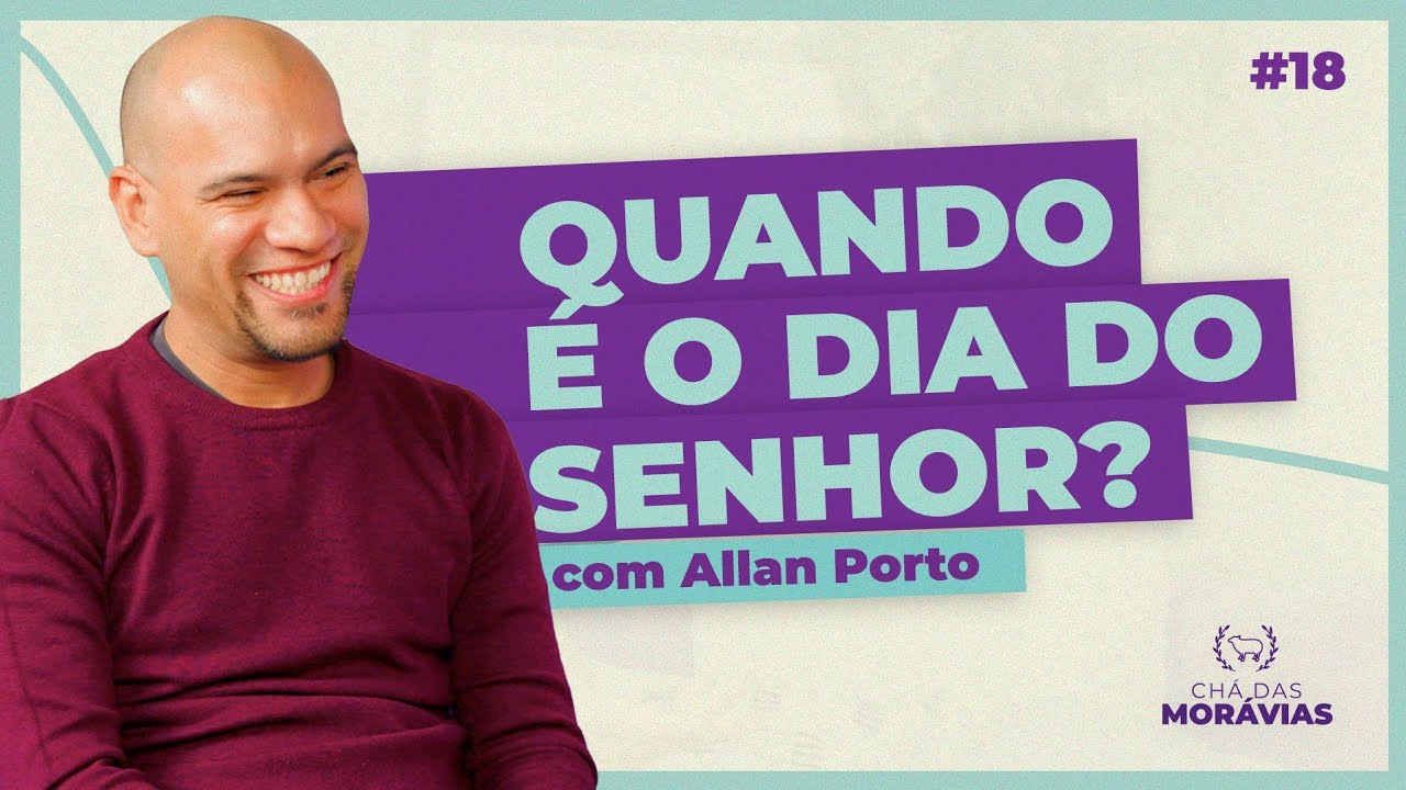 O SIGNIFICADO DO DIA DO SENHOR com ALLEN PORTO - PODCAST: Chá das Morávias #18