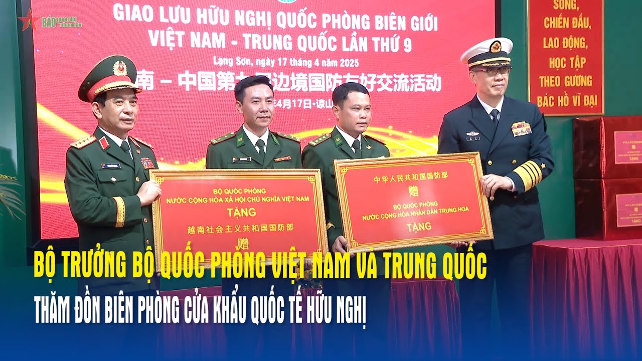 Bộ trưởng Bộ Quốc phòng Việt Nam và Trung Quốc thăm Đồn Biên phòng Cửa khẩu quốc tế Hữu Nghị