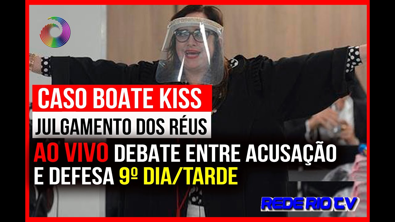 BOATE KISS: NONO DIA DE JULGAMENTO AO VIVO- COMEÇA O DEBATE DO MINISTÉRIO PÚBLICO