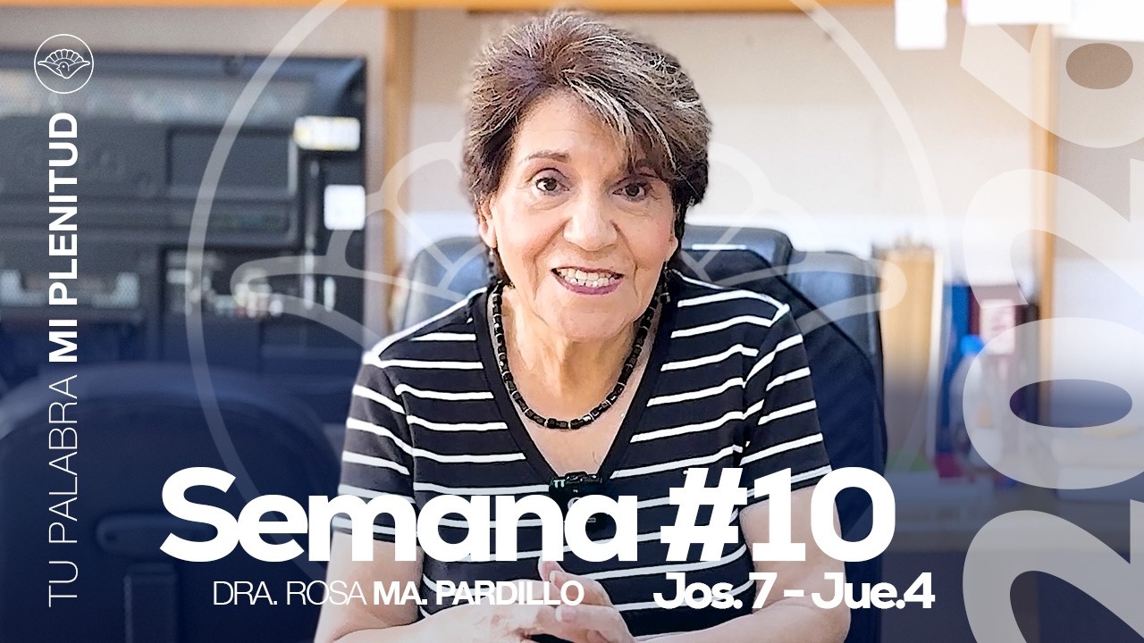 Semana 10 I Dra. Rosa Ma. Pardillo I Podcast Tu Palabra 2026