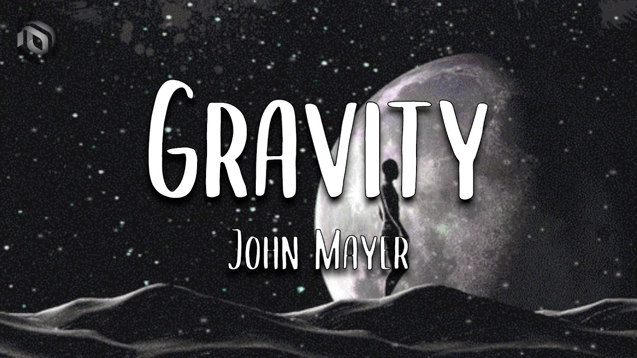 Gravity - John Mayer (Lyrics)