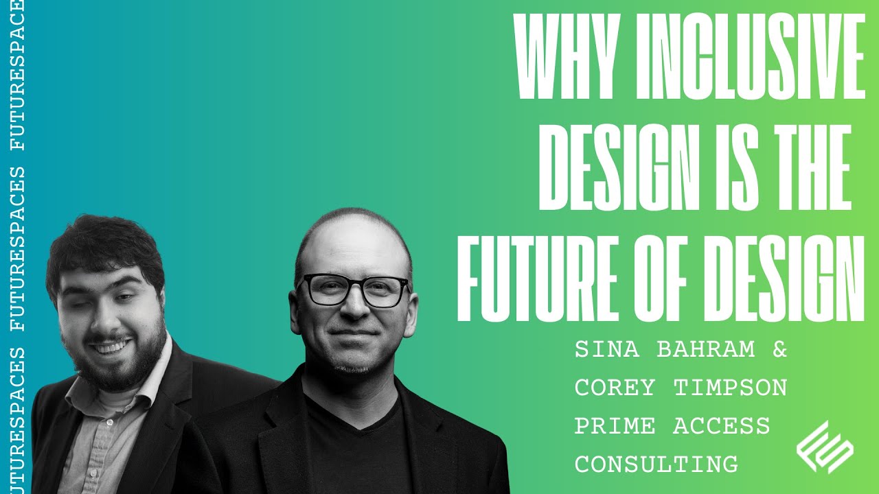 Why Inclusive Design is the Future of Design |  Sina Bahram & Corey Timpson, PAC