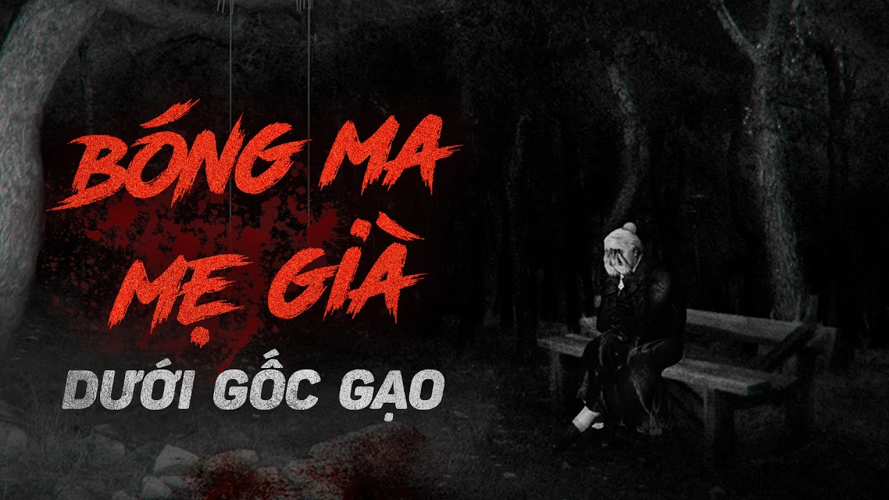BÓNG MA MẸ GIÀ DƯỚI GÓC GẠO - Bi kịch người mẹ nghèo chết vì con