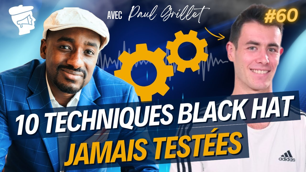 🎩 SEO Black Hat : 10 techniques jamais testées - Paul Grillet