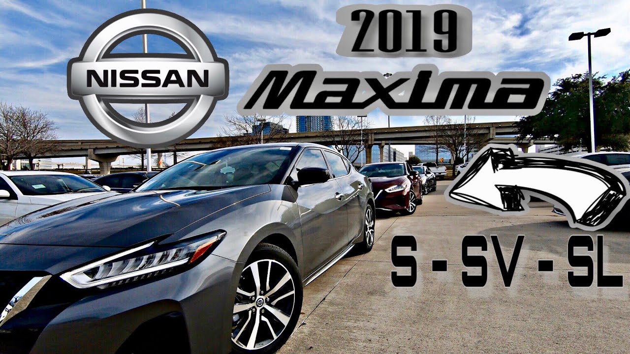 2019 NISSAN MAXIMA - S - SV - SL - REVIEW