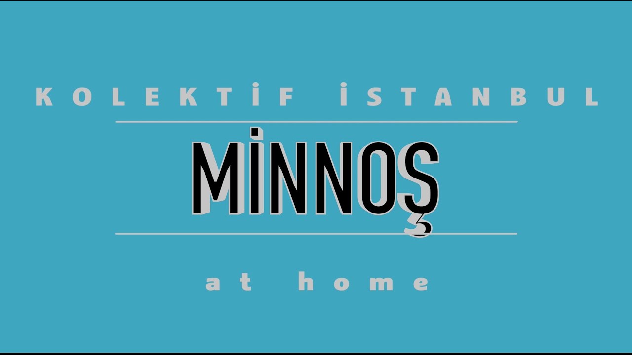Kolektif İstanbul - Minnoş // Live @ Home