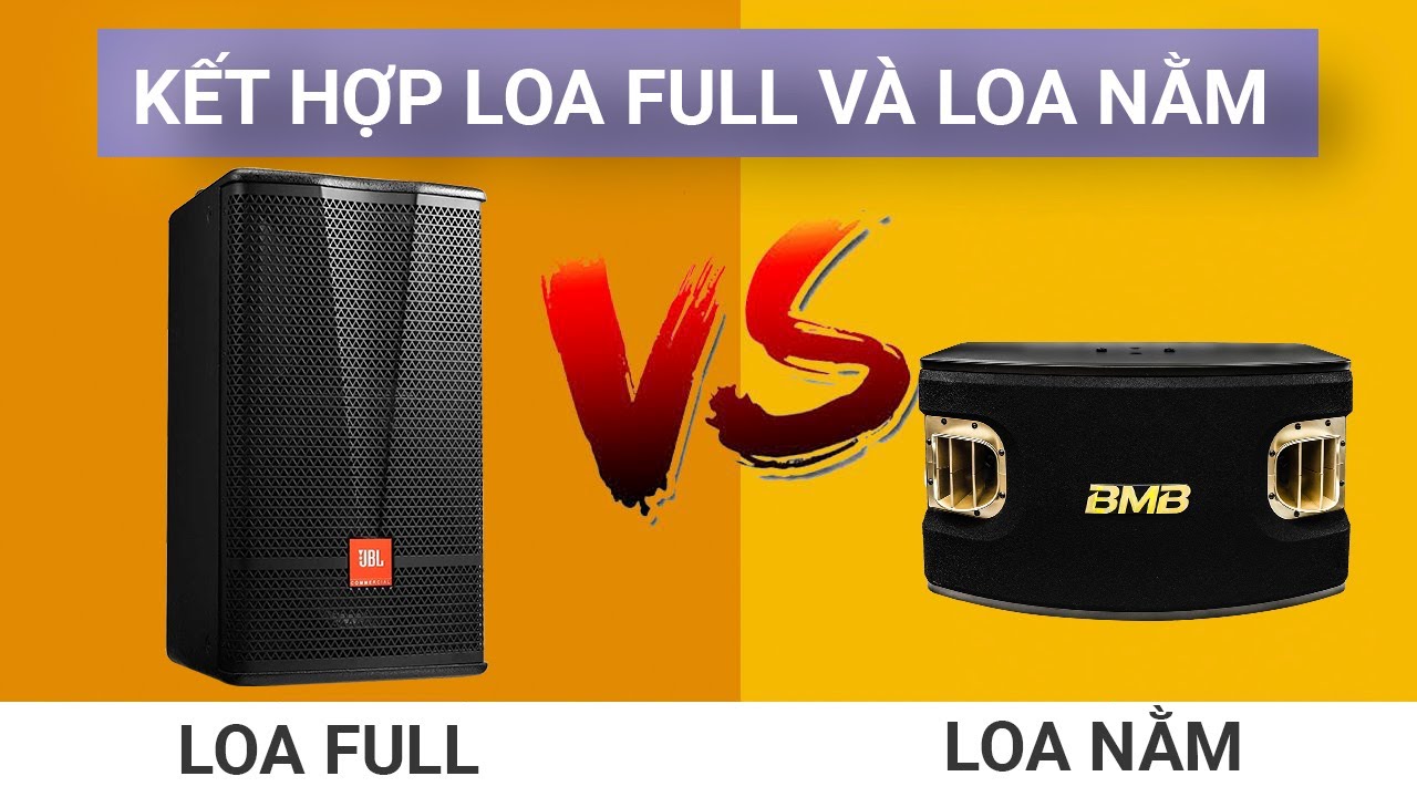 Bộ dàn karaoke phối ghép giữa loa full và loa nằm có hay không?