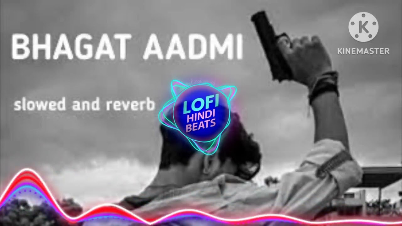 Bhagat AAdmi tha (Slowed and Reverb) 😈😈