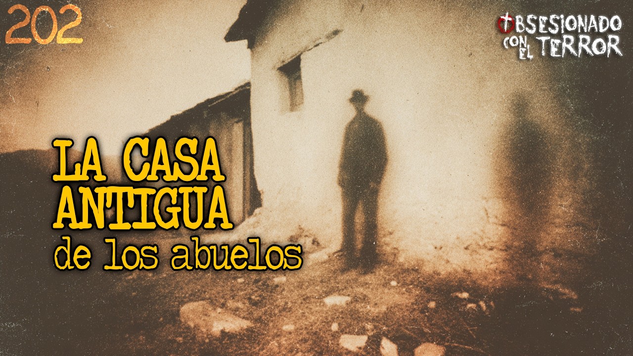 202 LA CASA ANTIGUA DE LOS ABUELOS | 2026 | Relatos de Terror