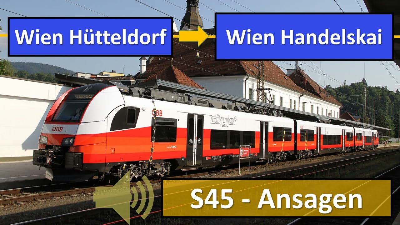 S45 Wien Hütteldorf - Wien Handelskai | ÖBB Ansagen