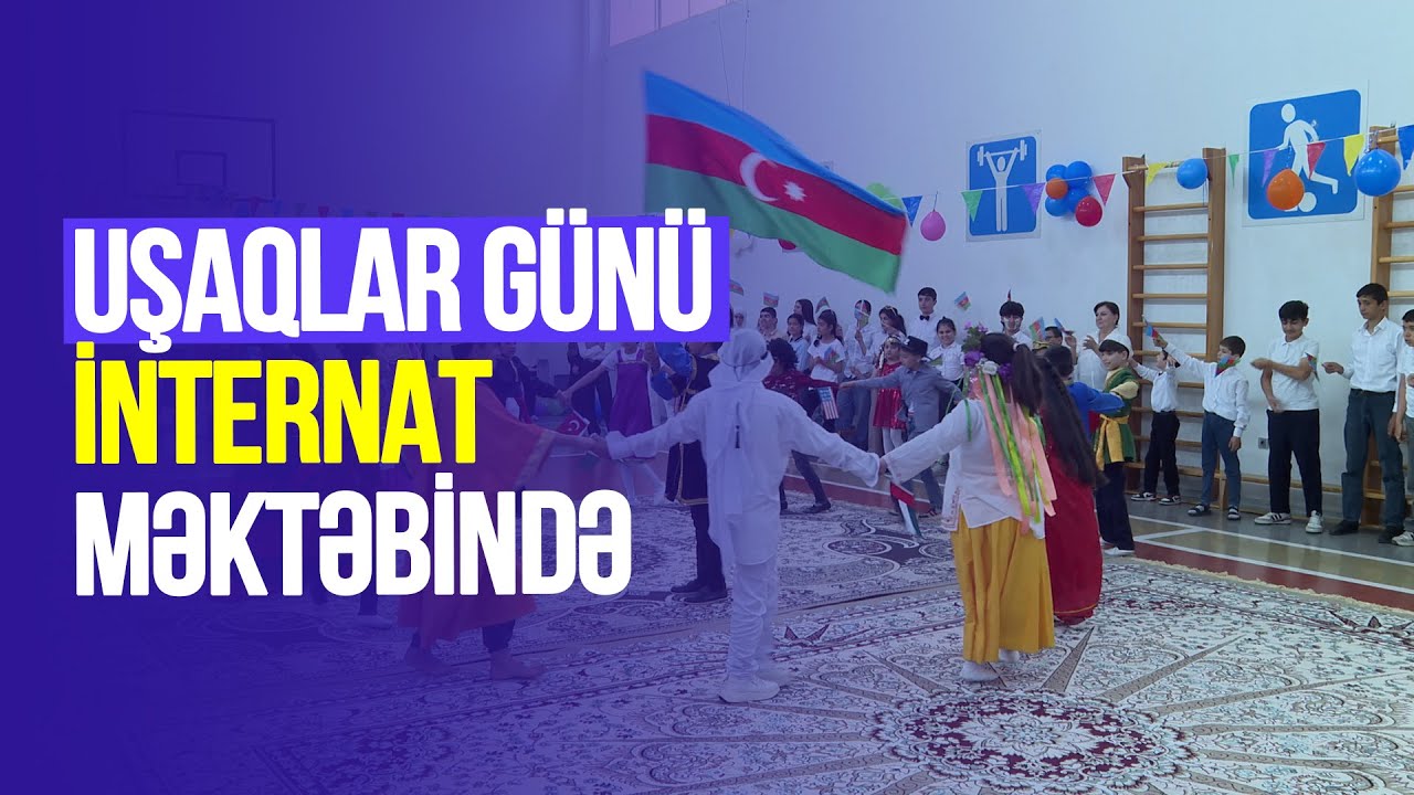 Xüsusi internat məktəbinin şagirdləri uşaqlar gününü belə qeyd etdilər