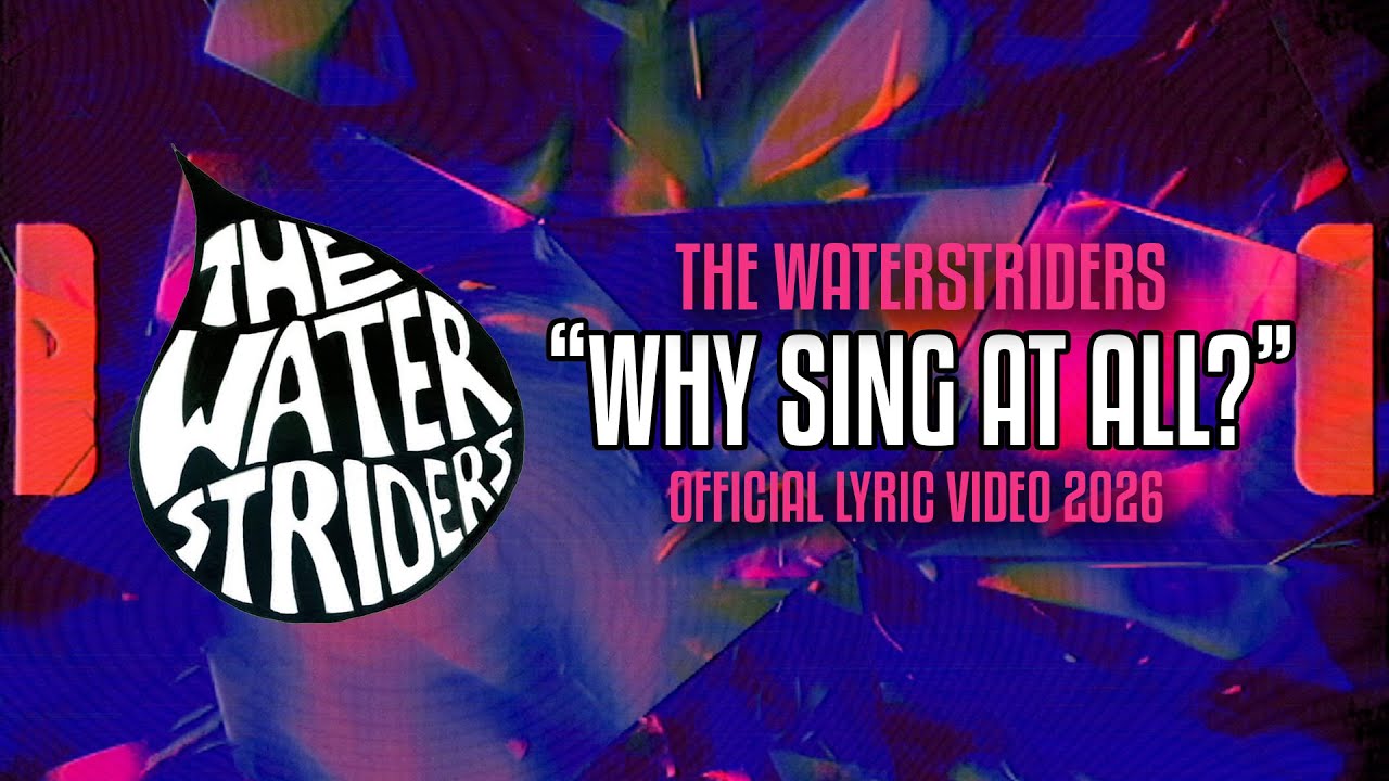 Why Sing At All ? The WaterStriders (Official Lyric Video)