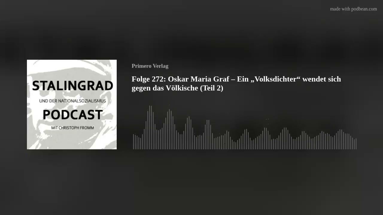 Folge 272: Oskar Maria Graf &ndash;  Ein &bdquo;Volksdichter&ldquo; wendet sich gegen das V&ouml;lkische (Teil 2)