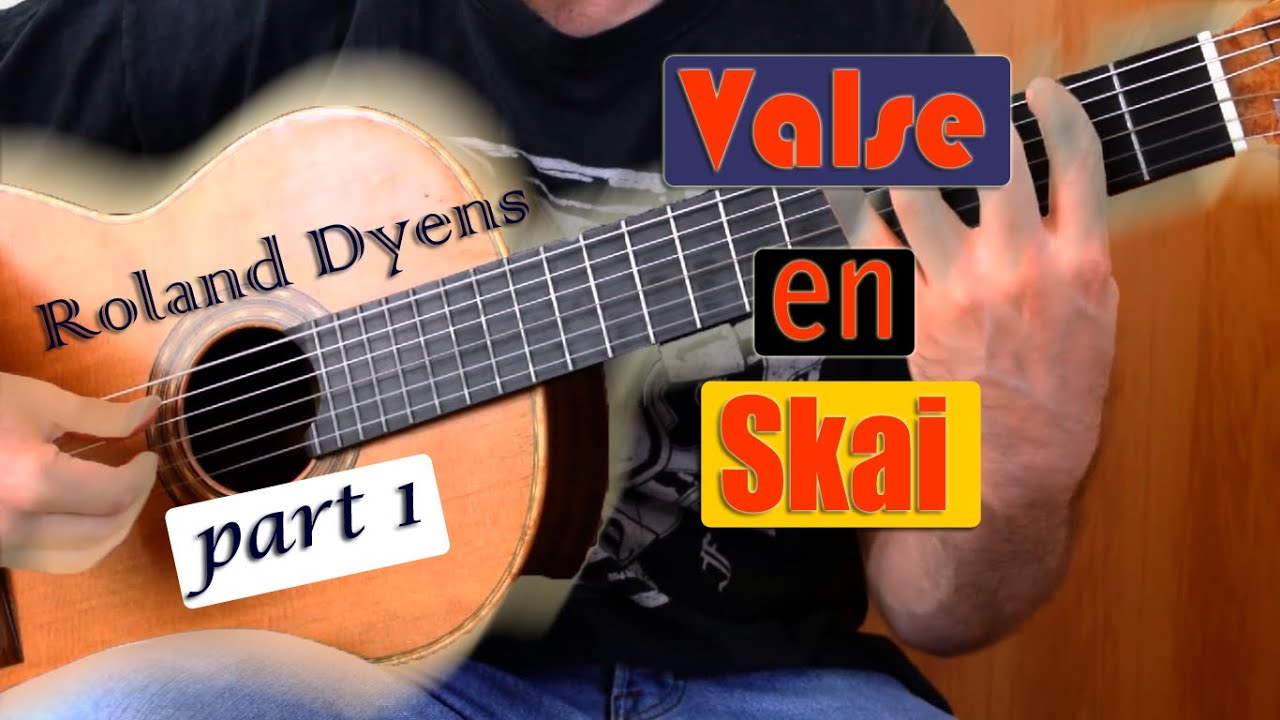 Roland Dyens Valse en Skai - guitar lesson (part 1)