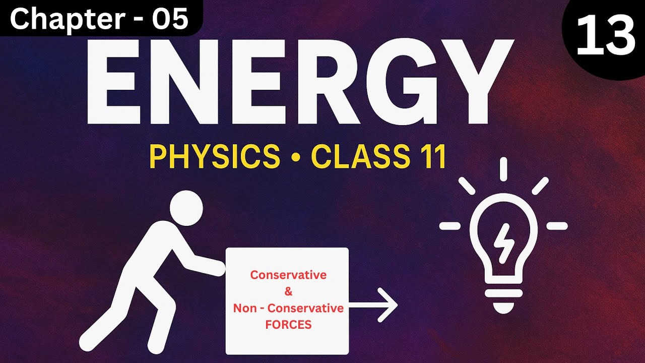 Lec - 13 | Conservative & Non - Conservative Forces | Chapter - 05 | NCERT