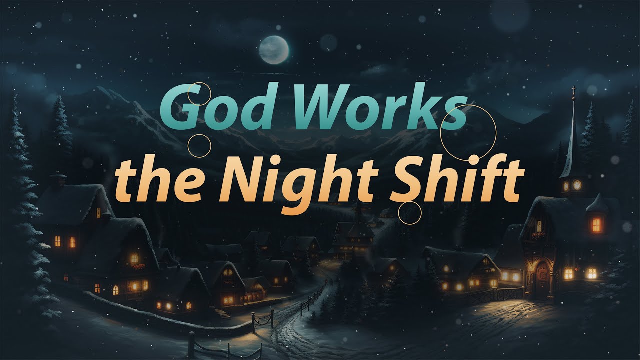 GOD WORKS THE NIGHT SHIFT