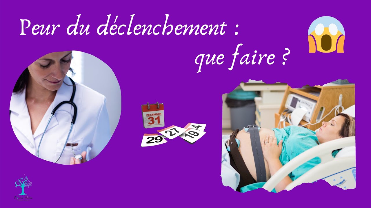 Déclencher son accouchement l QUE FAIRE QUAND ON A PEUR ?