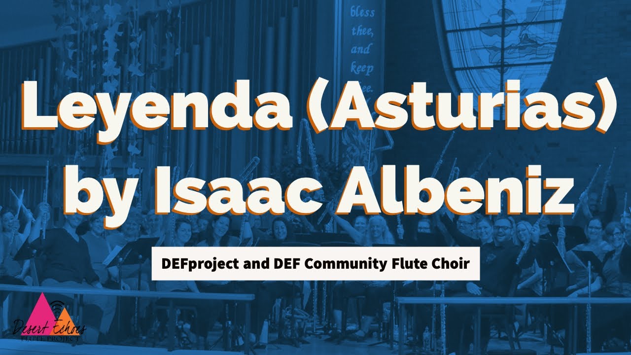 Leyenda (Asturias) by Isaac Albeniz; DEFproject and DEF Community Flute Choir