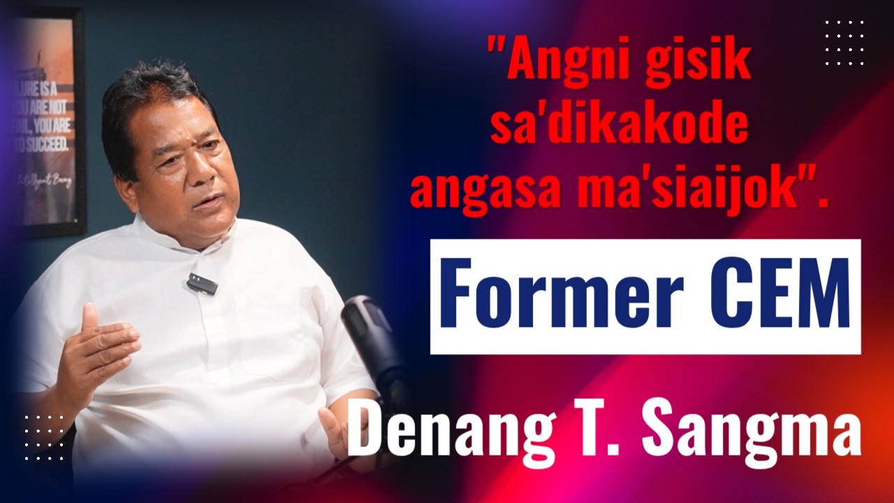 Former CEM, Denang T Sangma srang srang GHADC-nigimin paraka (Williamnagar Constituency Candidate)