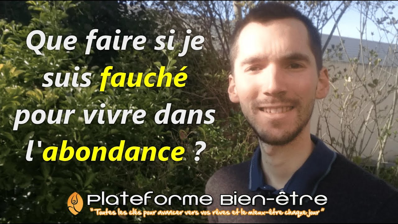 Que faire si je suis fauché pour vivre dans l'abondance ?