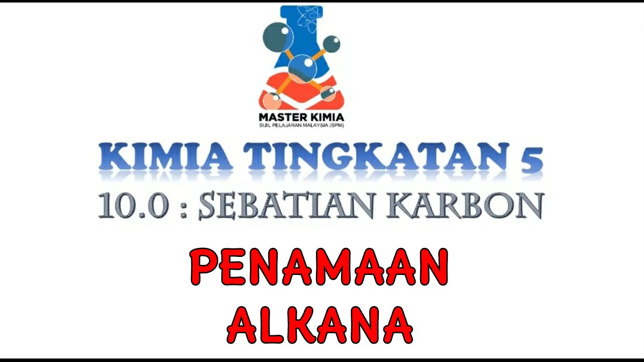 [MASTERKIMIASPM] SEBATIAN KARBON (PENAMAAN ALKANA) - Kimia KSSM TING 5