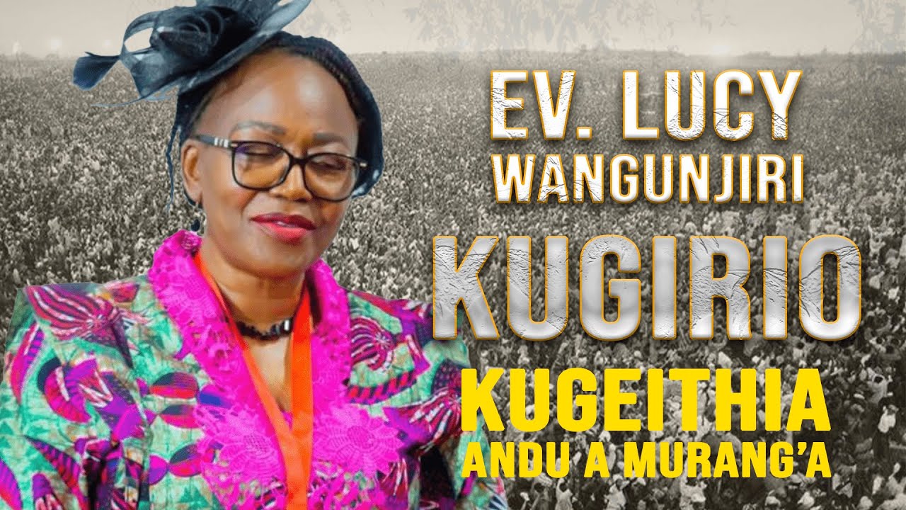 EV. LUCY WANGUNJIRI GUTARIRIA URIA ARAGIRIRIO KUGEITHIA ANDU A MURANG'A NI BISHOP