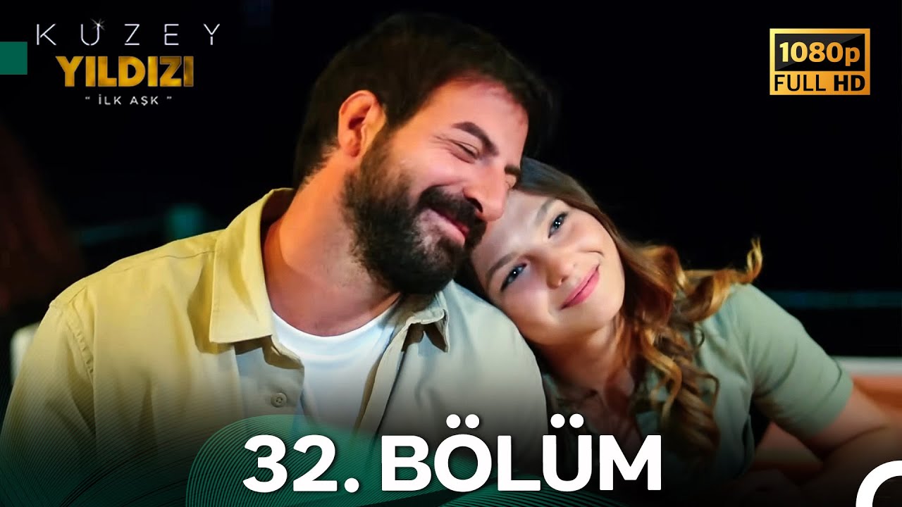 Kuzey Yıldızı İlk Aşk 32. Bölüm (Full HD)