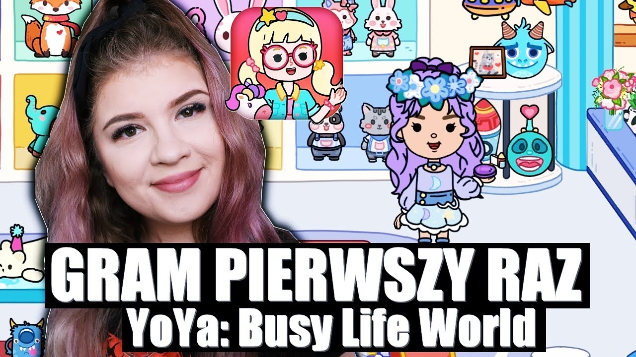 GRAM PIERWSZY RAZ 💜  w YoYa: Busy Life World 💜