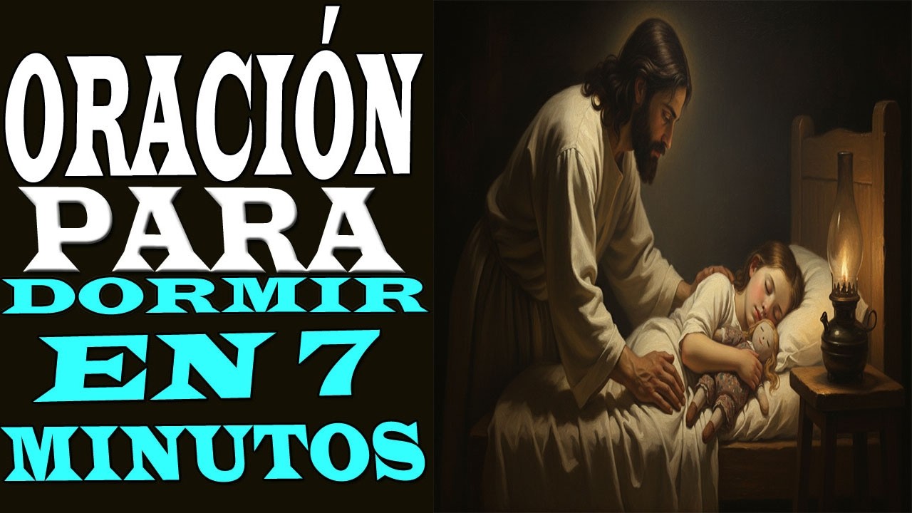 ORACIÓN PODEROSA para DORMIR, ESCUCHALA y Te Dormirás en 7 Minutos | Relaja tu Mente