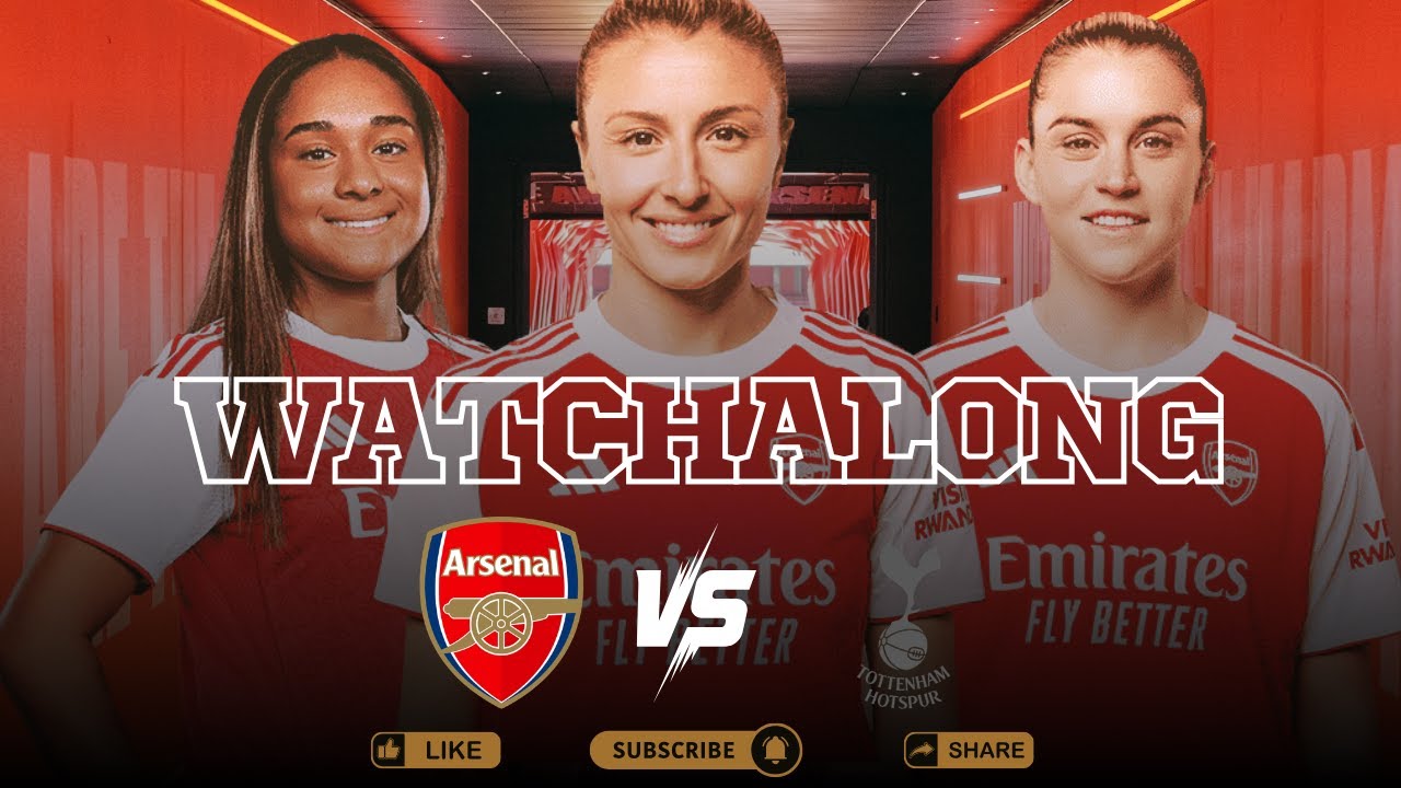 LIVE ARSENAL WOMEN V TOTTENHAM WOMEN NORTH LONDON DERBY WSL