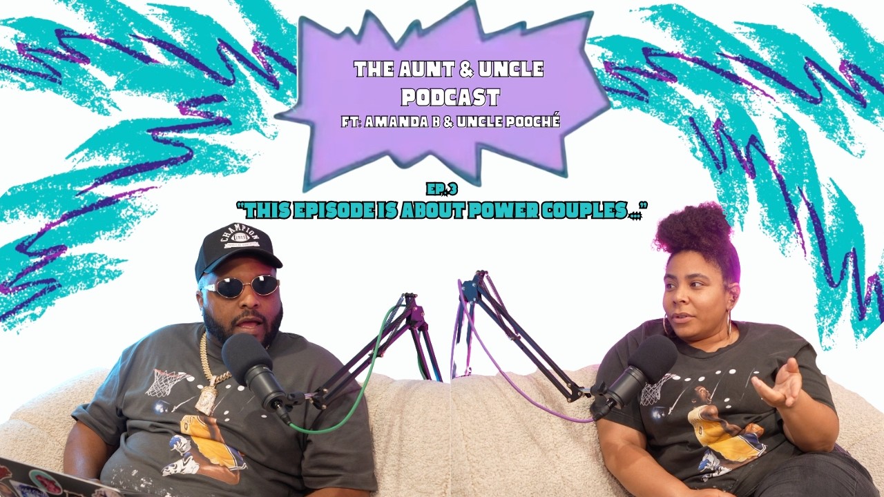 Ep. 3|This Episode is about Power Couples...|The Aunt & Uncle Podcast