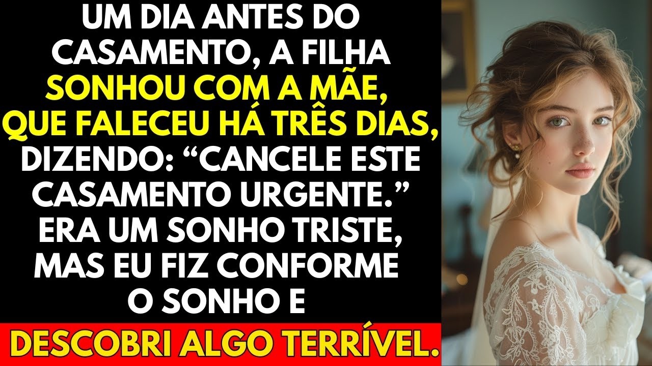 Um dia antes do casamento, a filha sonhou com a mãe, que faleceu há três dias, dizendo  “Cancele