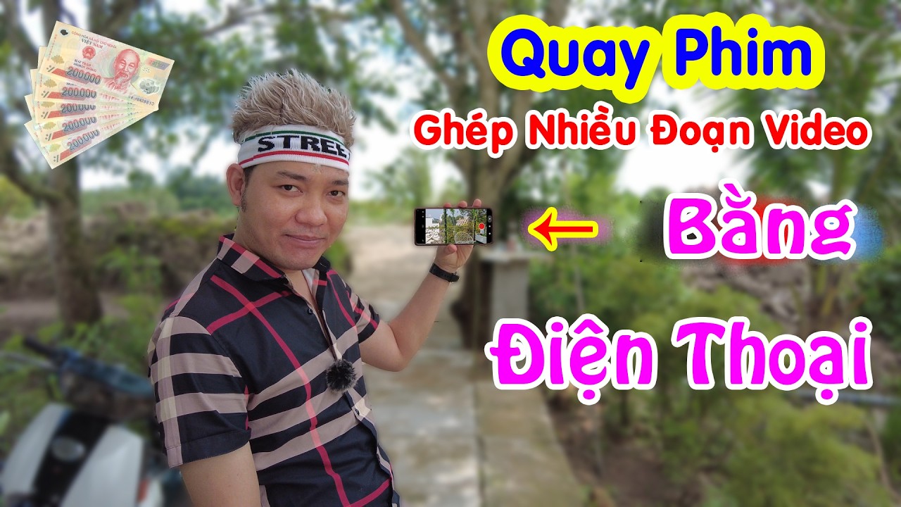 Hướng Dẫn Quay Phim Cắt Ghép Nhiều Đoạn Video Hoàn Chỉnh
