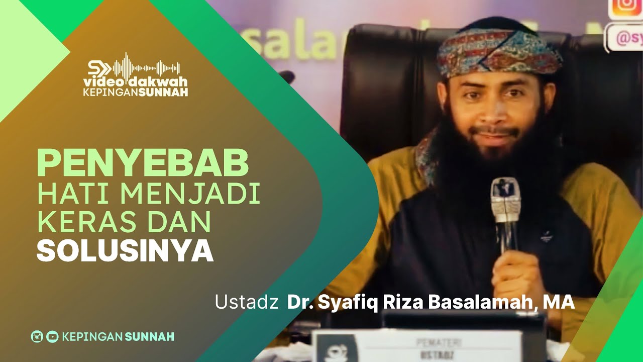 PENYEBAB HATI KERAS DAN SOLUSINYA - Ustadz Dr. Syafiq Riza Basalamah, MA